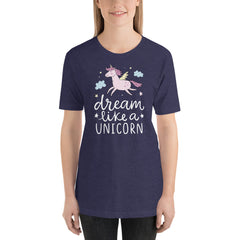Dream like a Unicorn T-Shirt