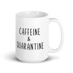 Caffeine and Quarantine Mug | Quarantine Gift | Social Distancing Mug