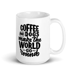 Coffee and dogs make the world Go Round Mug