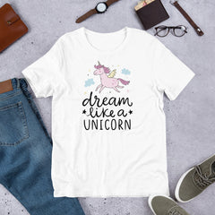 Dream like a Unicorn T-Shirt