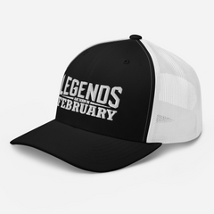 Legends are born in February Trucker Cap