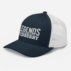 Legends are born in February Trucker Cap
