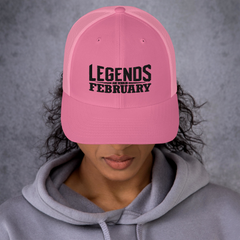 Legends are born in February Trucker Cap
