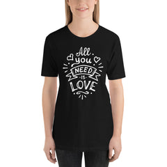All you need is Love T-Shirt, Valentines Shirt
