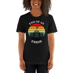 End of an Error Shirt, Funny Cute Anti Donald Trump Shirt