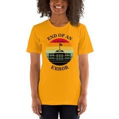 End of an Error Shirt, Funny Cute Anti Donald Trump Shirt