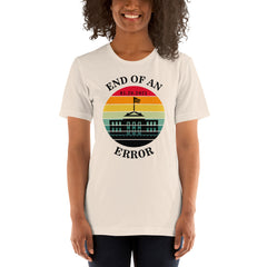 End of an Error Shirt, Funny Cute Anti Donald Trump Shirt
