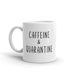 Caffeine and Quarantine Mug | Quarantine Gift | Social Distancing Mug
