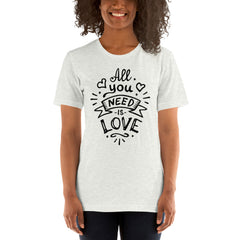 All you need is Love T-Shirt, Valentines Shirt