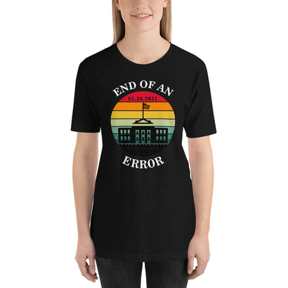 End of an Error Shirt, Funny Cute Anti Donald Trump Shirt