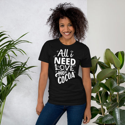 All I Need Is Love And Hot Cocoa, Valentines Shirt