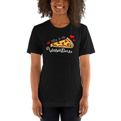 Pizza is my Valentine T-Shirt | Valentines Shirt