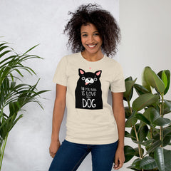 All you need is love and a dog T-Shirt, Valentines Shirt